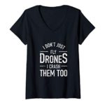 Womens I Dont Fly Drones I Crash Too Funny Drone Pilot Flight Gifts V-Neck T-Shirt