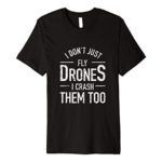 I Dont Fly Drones I Crash Too Funny Drone Pilot Flight Gifts Premium T-Shirt