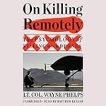 On Killing Remotely: The Psychology of Killing with Drones