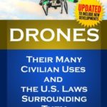 Drones: Their Many Civilian Uses and the U.S. Laws Surrounding Them.